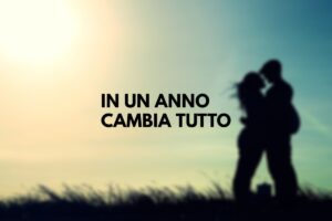 Come cambia l'amore in un anno?